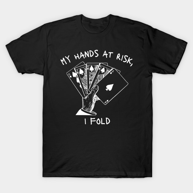 my hands at risk, i fold T-Shirt by fleurdesignart